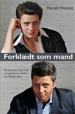 Forklædt som mand : en kvindes rejse ind i mændenes verden og tilbage igen