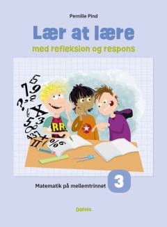 Lær at lære med refleksion og respons : matematik på mellemtrinnet. Bind 3