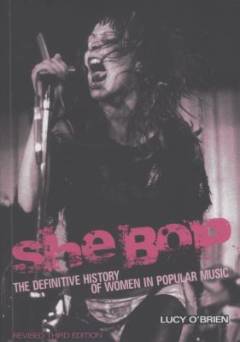She bop : the definitive history of women in popular music