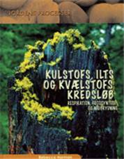 Kulstofs, ilts og kvælstofs kredsløb : respiration, fotosyntese og nedbrydning