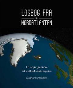 Logbog fra Nordatlanten : en rejse gennem det smuldrende danske imperium