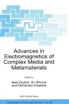 Advances in electromagnetics of complex media and metamaterials : proceedings of the NATO Advanced Workshop on Bianisotropics 2002 - 9th International Conference on Electromagnetics of Complex Media, Marrakesh, Morocco, 8- 11 May 2002