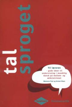 Tal sproget : til læreren - gode ideer til undervisning i mundtlig dansk på mellem- og ældstetrinnet ; Tal sproget = litterære cirkler - bogcirkler