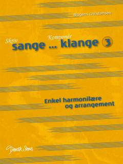 Skriv sange - komponér klange. Bind 3 : Enkel harmonilære og arrangement