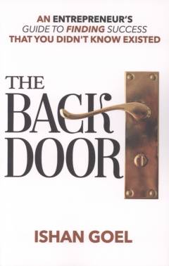 The back door : an entrepreneur’s guide to finding a way to success that you didn’t know existed