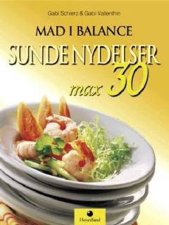 Mad i balance : sunde nydelser : max 30