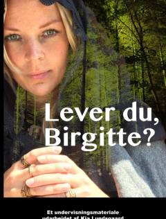 Lever du, Birgitte? : et tværfagligt forløb i dansk, kristendomskundskab og historie om hekseprocesser i Danmark