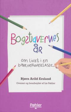 Bogstavernes år : om livet i en børnehaveklasse: Om livet i en børnehaveklasse : tid til refleksion