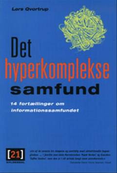 Det hyperkomplekse samfund : 14 fortællinger om informationssamfundet