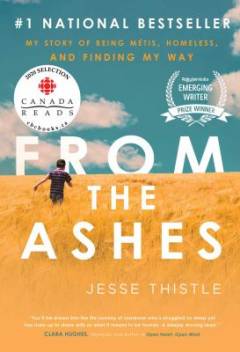 From the ashes : my story of being Métis, homeless, and finding my way
