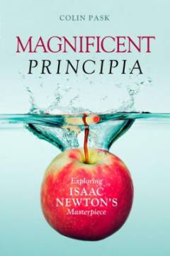 Magnificent principia : exploring Isaac Newton's masterpiece