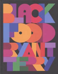 Black food : stories, art & recipes from across the African diaspora