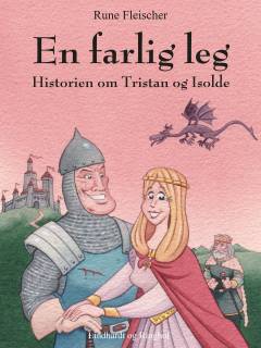 En farlig leg : historien om Tristan og Isolde