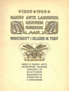 Maribo Amts landbrug gennem hundrede år : 1809-1909 : mindeskrift i billeder og tekst