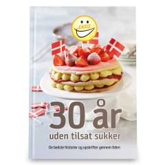 30 år uden tilsat sukker : de bedste historier og opskrifter gennem tiden