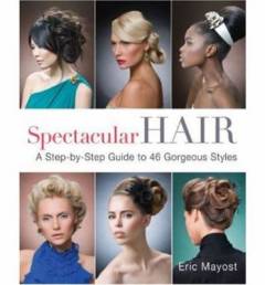Spectacular hair : a step-by-step guide to 46 gorgeous styles