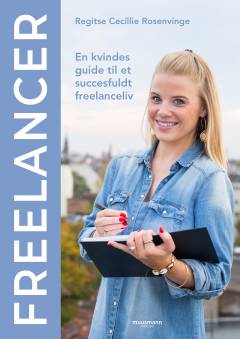 Freelancer : en kvindes guide til et succesfuldt freelanceliv