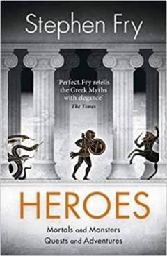 Heroes : the myths of the ancient greek heroes retold
