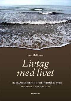 Livtag med livet : en håndsrækning til kronisk syge og deres pårørende