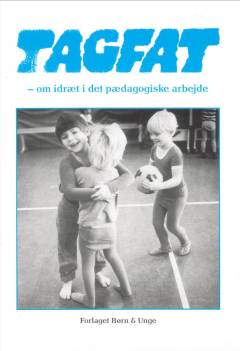 Tagfat : om idræt i det pædagogiske arbejde
