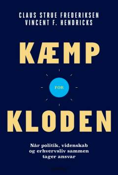 Kæmp for kloden : når politik, videnskab og erhvervsliv sammen tager ansvar