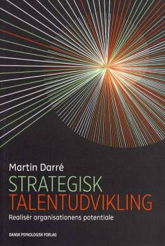 Strategisk talentudvikling : realisér organisationens potentiale