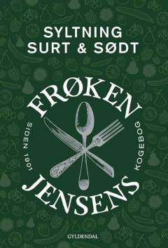 Syltning - surt & sødt : frøken Jensens kogebog siden 1901