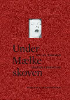 Under Mælkeskoven : et spil for stemmer