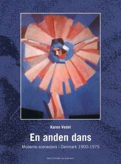 En anden dans : moderne scenedans i Danmark 1900-1975