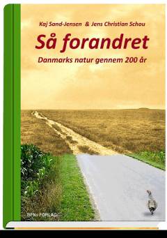 Så forandret : Danmarks natur gennem 200 år