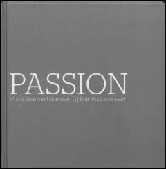 Passion : vi skal leve med sklerosen og ikke imod sklerosen