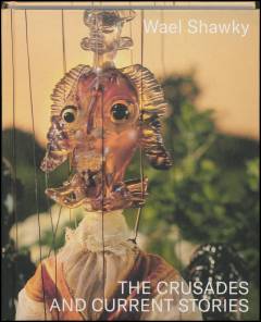 Wael Shawky - the crusades and current stories