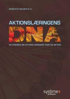 Aktionslæringens DNA : en håndbog om aktionslæringens teori og metode