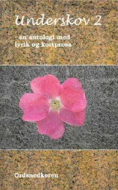 Underskov : en antologi med lyrik og kortere prosa. Bind 2
