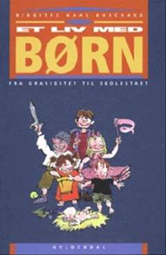 Et liv med børn : fra graviditet til skolestart