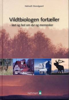 Vildtbiologen fortæller - løst og fast om dyr og mennesker
