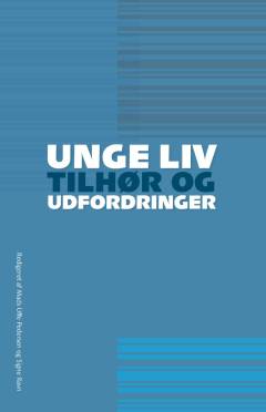 Unge liv : tilhør og udfordringer