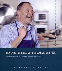 Den dyre, den billige, den slanke, den fede : 16 udvalgte kokke fra "Kromans Mad på 25 minutter"