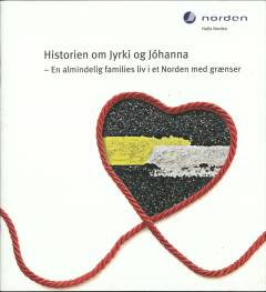 Historien om Jyrki og Jóhanna : en almindelig families liv i et Norden med grænser