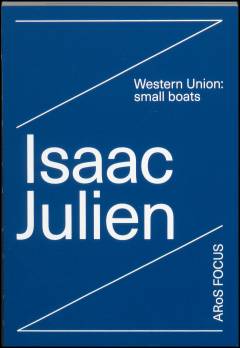 Isaac Julien : Western Union - small boats