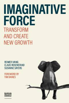 Imaginative force : transform and create new growth