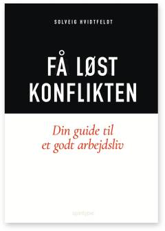 Få løst konflikten : din guide til et godt arbejdsliv