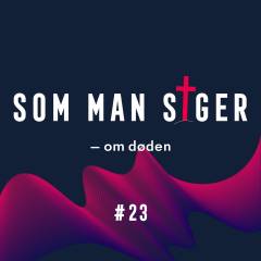 Som man siger. 23 : Om døden