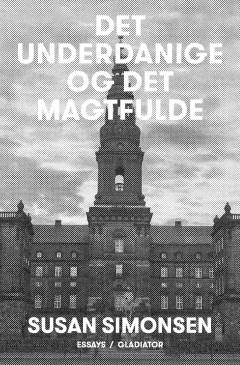 Det underdanige og det magtfulde : essays