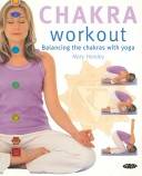 Chakra workout : balancing the chakras with yoga