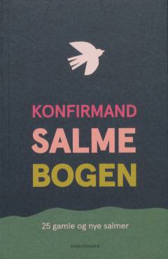 Konfirmandsalmebogen : 25 gamle og nye salmer