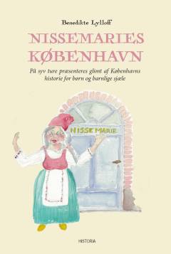 Nissemaries København : på syv ture præsenteres glimt af Københavns historie for børn og barnlige sjæle