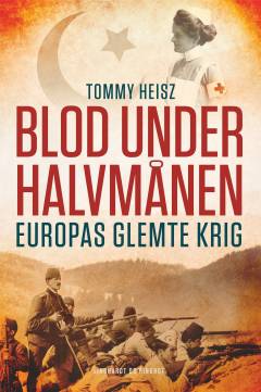 Blod under halvmånen : Europas glemte krig