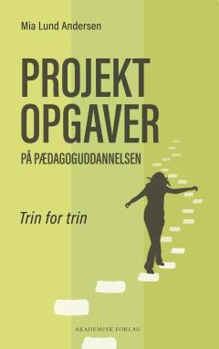 Projektopgaver på pædagoguddannelsen : trin for trin