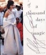 A thousand days of magic : dressing Jacqueline Kennedy for the White House
